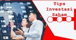 Tips Investasi Saham
